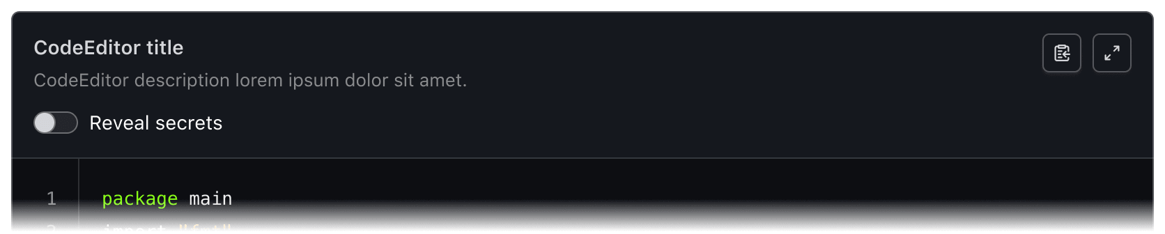 The Code Editor with the title “CodeEditor title”. The custom yielded section has a “Reveal secrets” toggle.